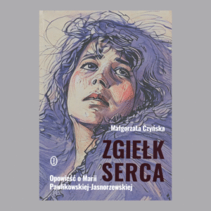 Biografia Marii Pawlikowskiej Jasnorzewskiej "Zgiełk Serca".
